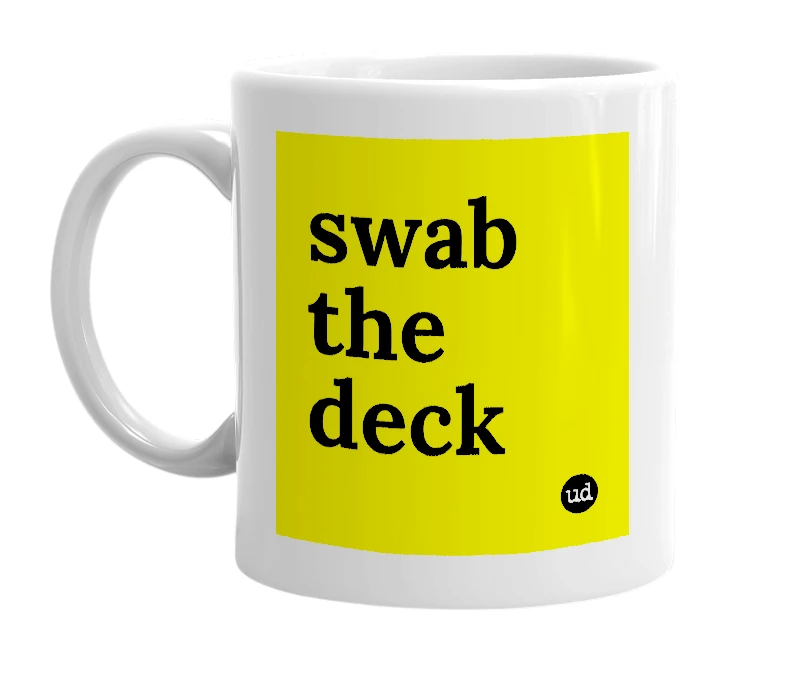 White mug with 'swab the deck' in bold black letters