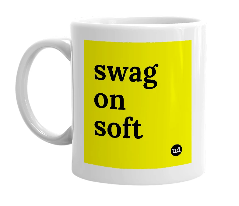 White mug with 'swag on soft' in bold black letters