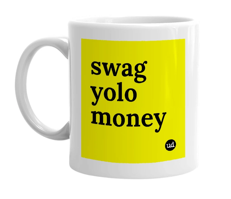 White mug with 'swag yolo money' in bold black letters