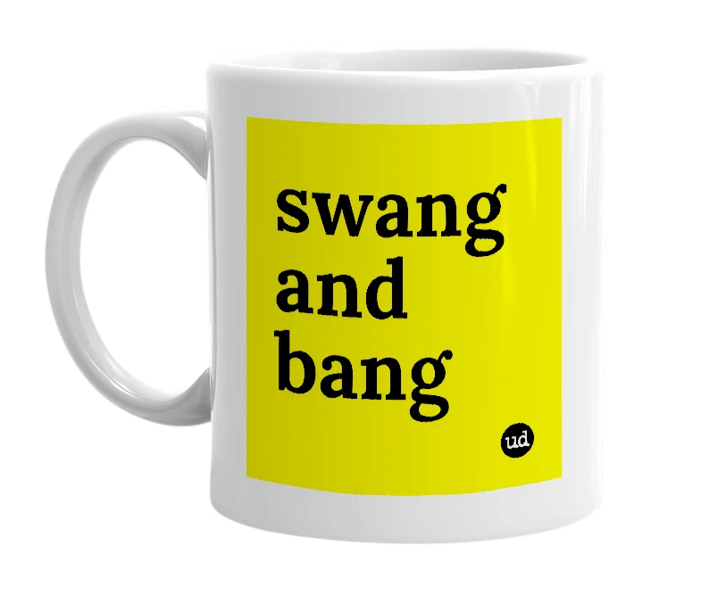 White mug with 'swang and bang' in bold black letters