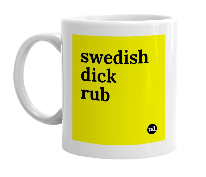 White mug with 'swedish dick rub' in bold black letters