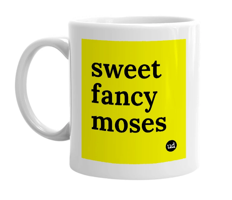 White mug with 'sweet fancy moses' in bold black letters