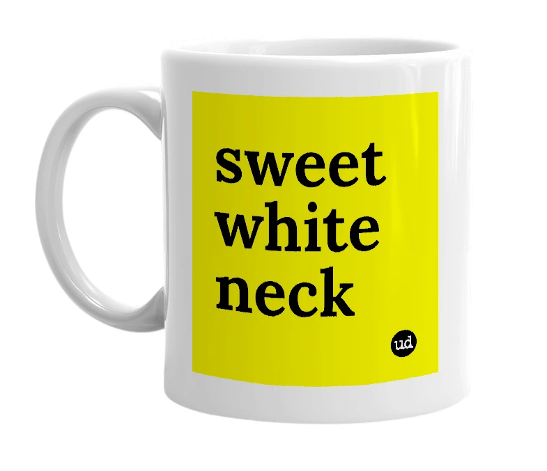 White mug with 'sweet white neck' in bold black letters