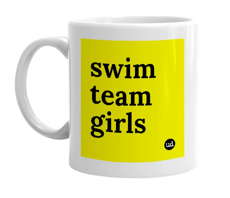 White mug with 'swim team girls' in bold black letters