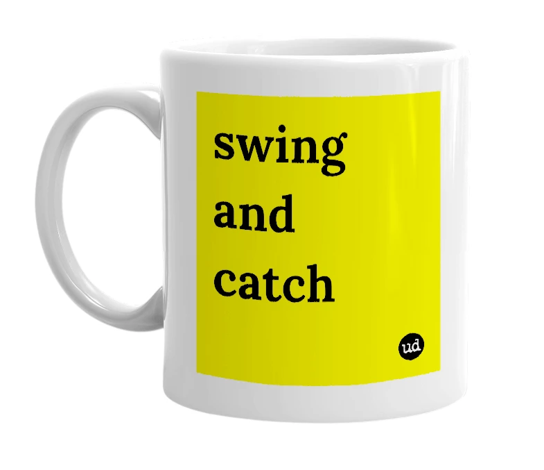 White mug with 'swing and catch' in bold black letters
