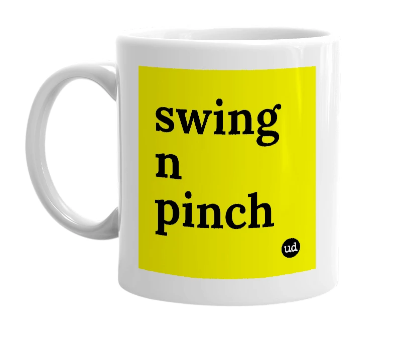 White mug with 'swing n pinch' in bold black letters