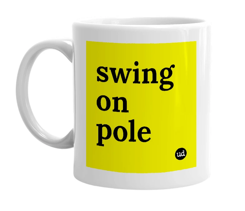 White mug with 'swing on pole' in bold black letters