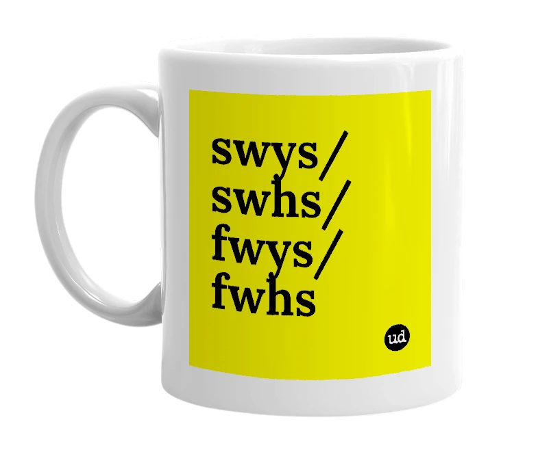 White mug with 'swys/swhs/fwys/fwhs' in bold black letters