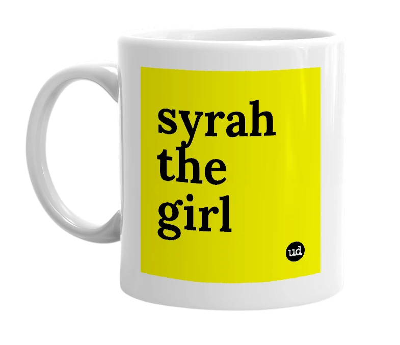 White mug with 'syrah the girl' in bold black letters