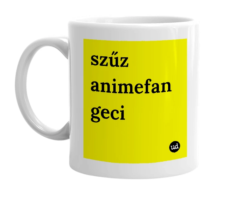 White mug with 'szűz animefan geci' in bold black letters