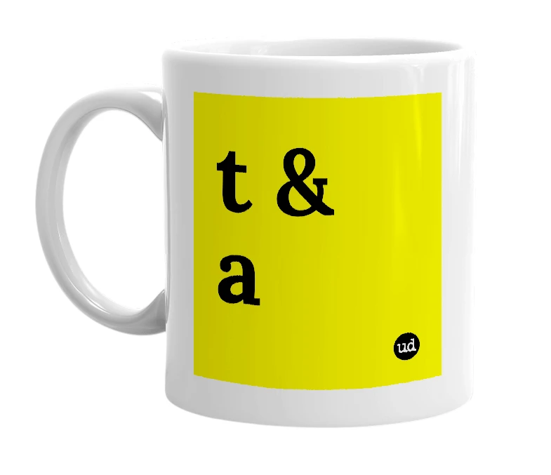 White mug with 't & a' in bold black letters