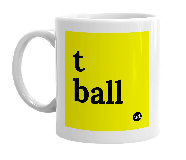 White mug with 't ball' in bold black letters