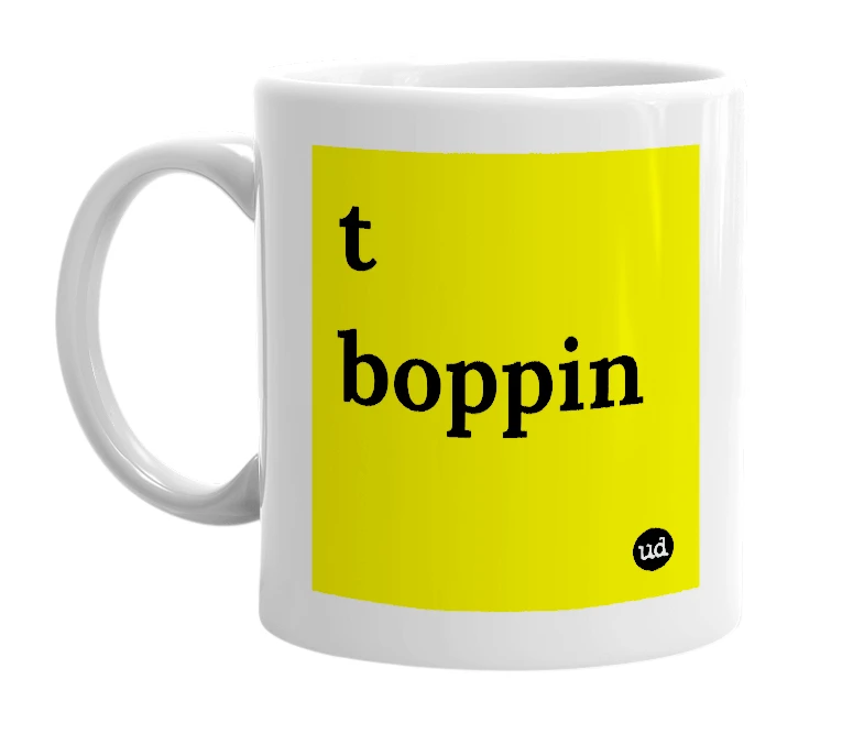 White mug with 't boppin' in bold black letters