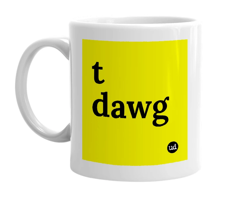 White mug with 't dawg' in bold black letters