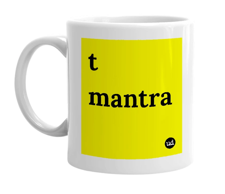 White mug with 't mantra' in bold black letters