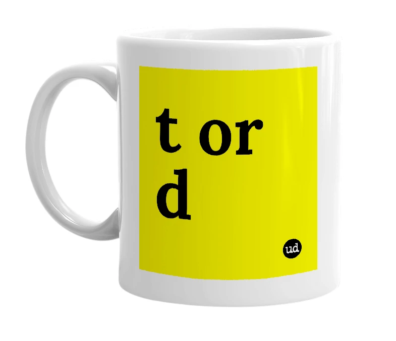 White mug with 't or d' in bold black letters