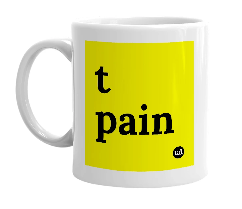 White mug with 't pain' in bold black letters