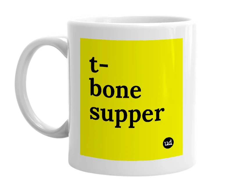 White mug with 't- bone supper' in bold black letters