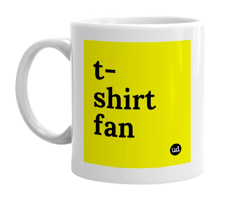 White mug with 't-shirt fan' in bold black letters