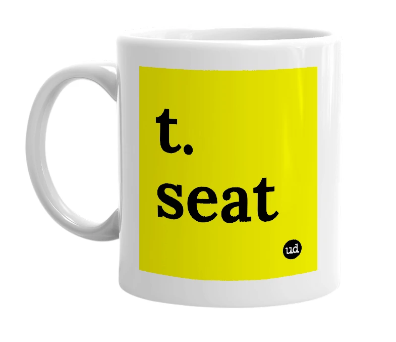 White mug with 't. seat' in bold black letters