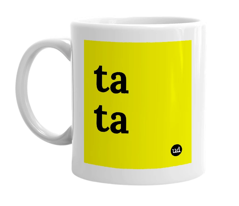 White mug with 'ta ta' in bold black letters
