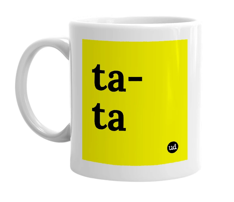 White mug with 'ta-ta' in bold black letters