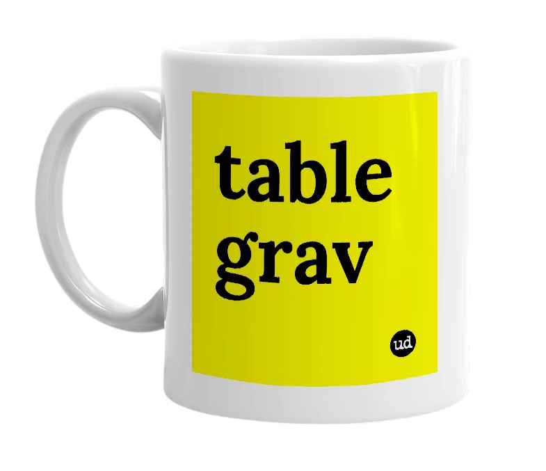 White mug with 'table grav' in bold black letters