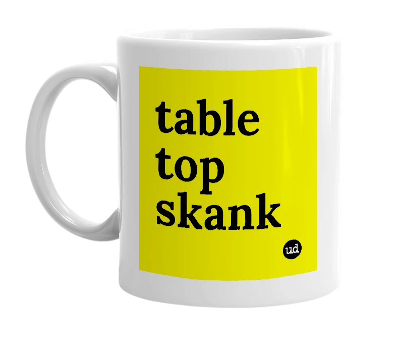 White mug with 'table top skank' in bold black letters