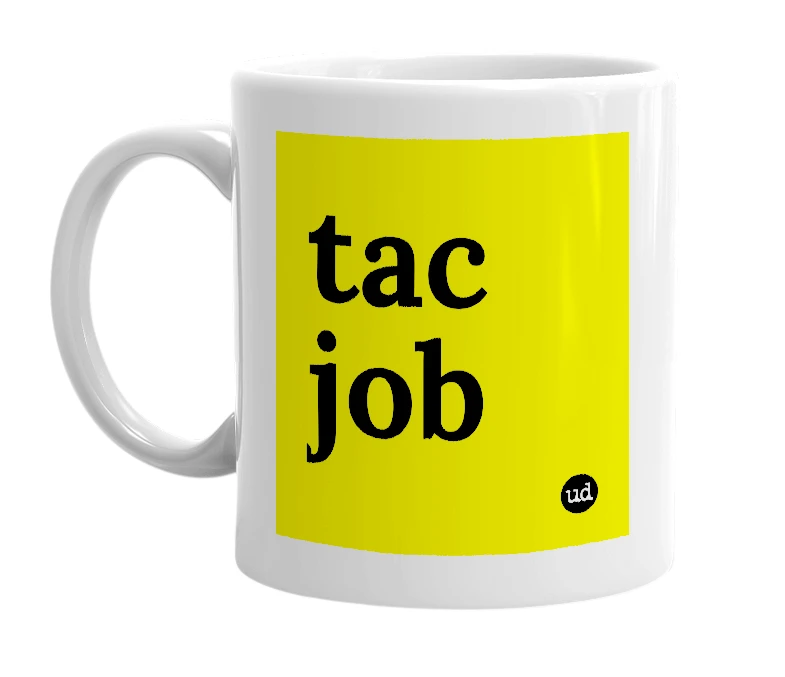 White mug with 'tac job' in bold black letters