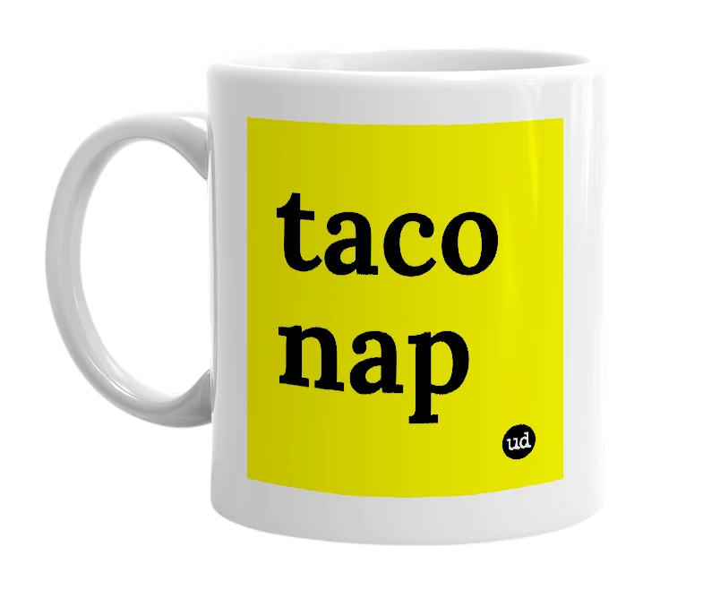 White mug with 'taco nap' in bold black letters