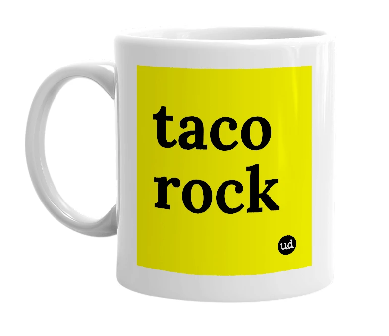 White mug with 'taco rock' in bold black letters