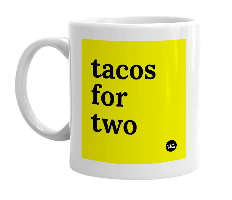 White mug with 'tacos for two' in bold black letters