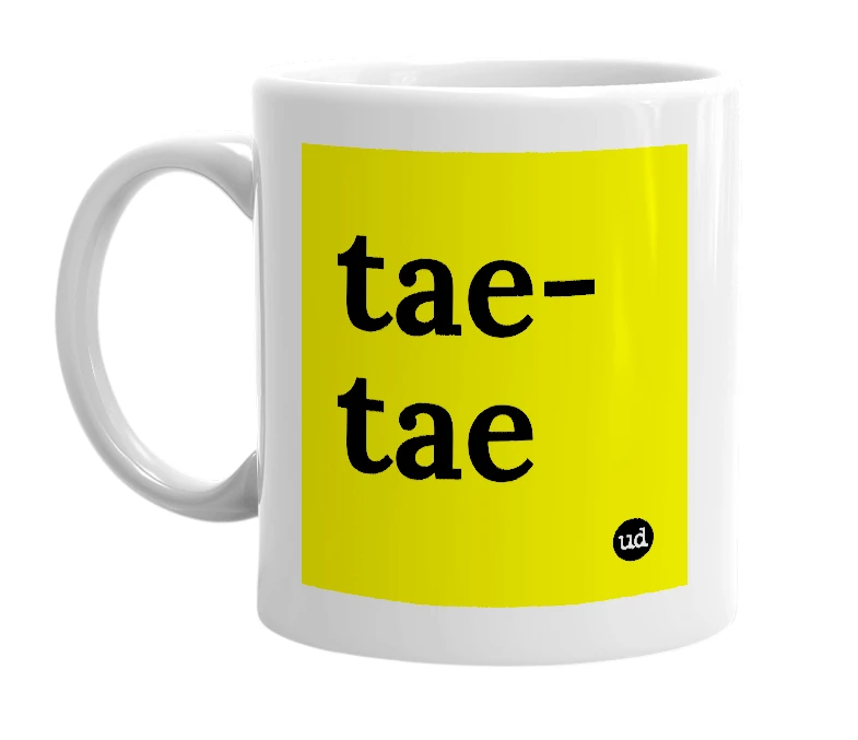 White mug with 'tae-tae' in bold black letters