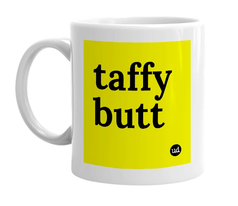 White mug with 'taffy butt' in bold black letters
