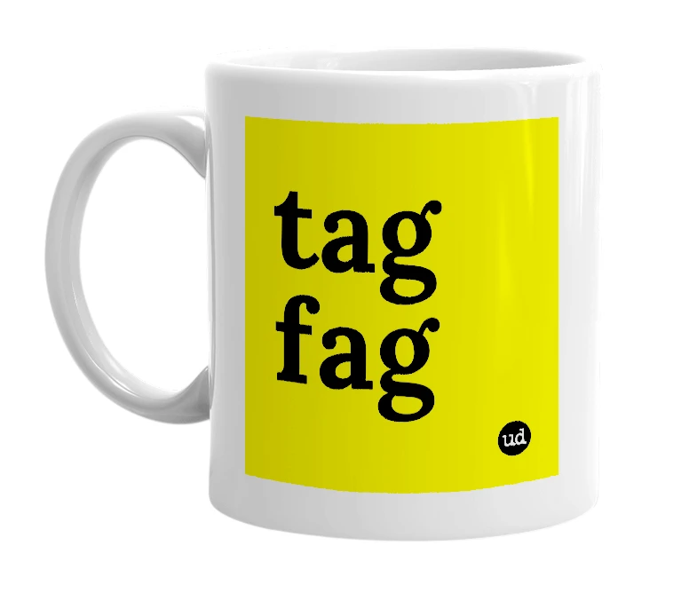 White mug with 'tag fag' in bold black letters