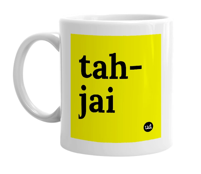 White mug with 'tah-jai' in bold black letters