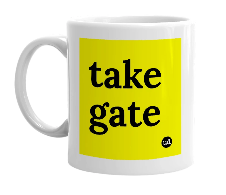 White mug with 'take gate' in bold black letters