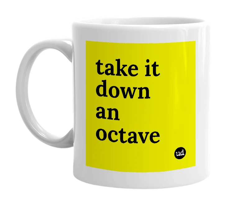 White mug with 'take it down an octave' in bold black letters