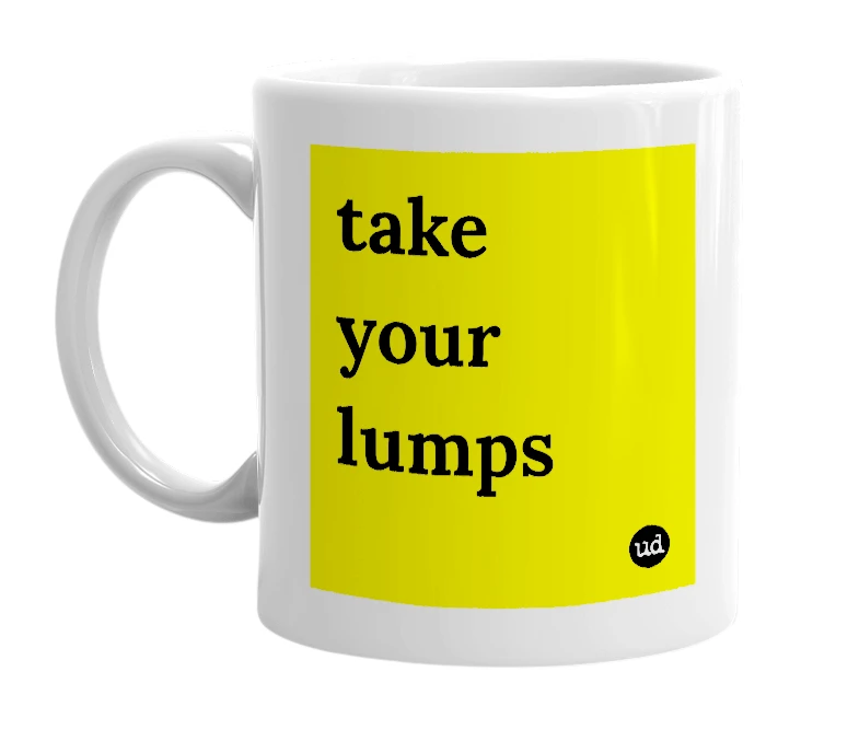 White mug with 'take your lumps' in bold black letters