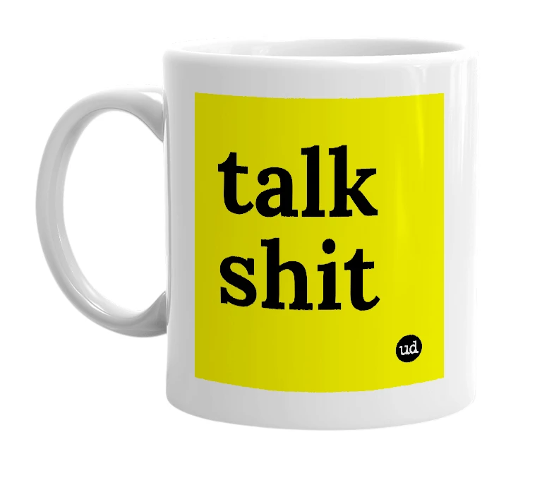 White mug with 'talk shit' in bold black letters