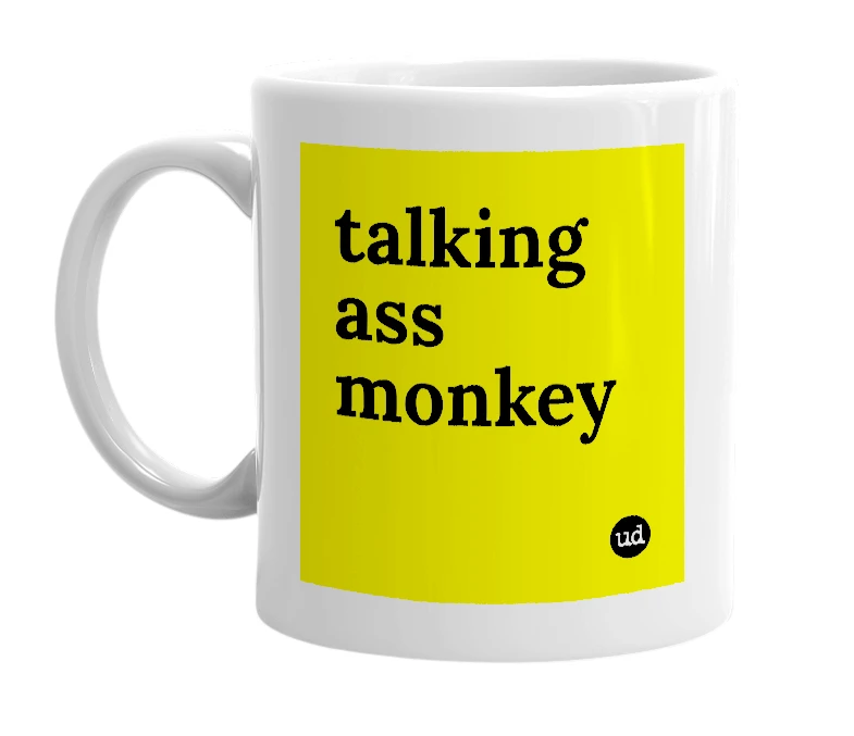 White mug with 'talking ass monkey' in bold black letters