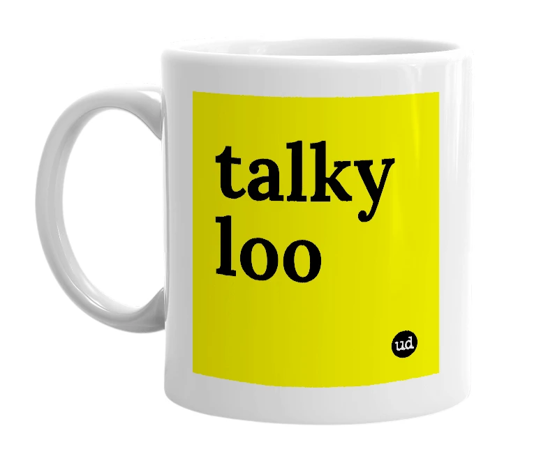 White mug with 'talky loo' in bold black letters