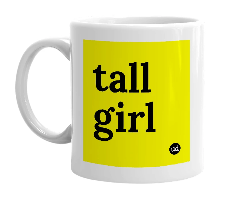 White mug with 'tall girl' in bold black letters