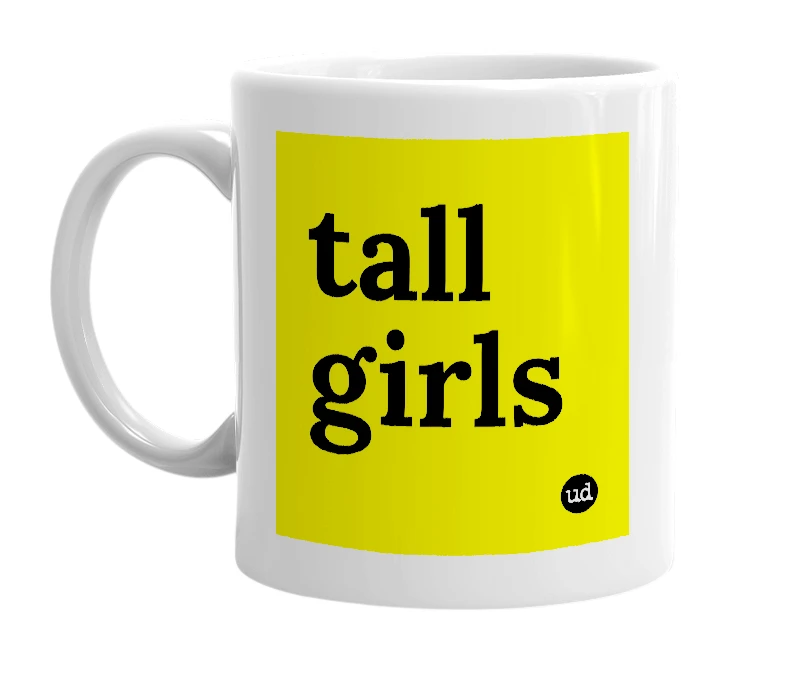 White mug with 'tall girls' in bold black letters