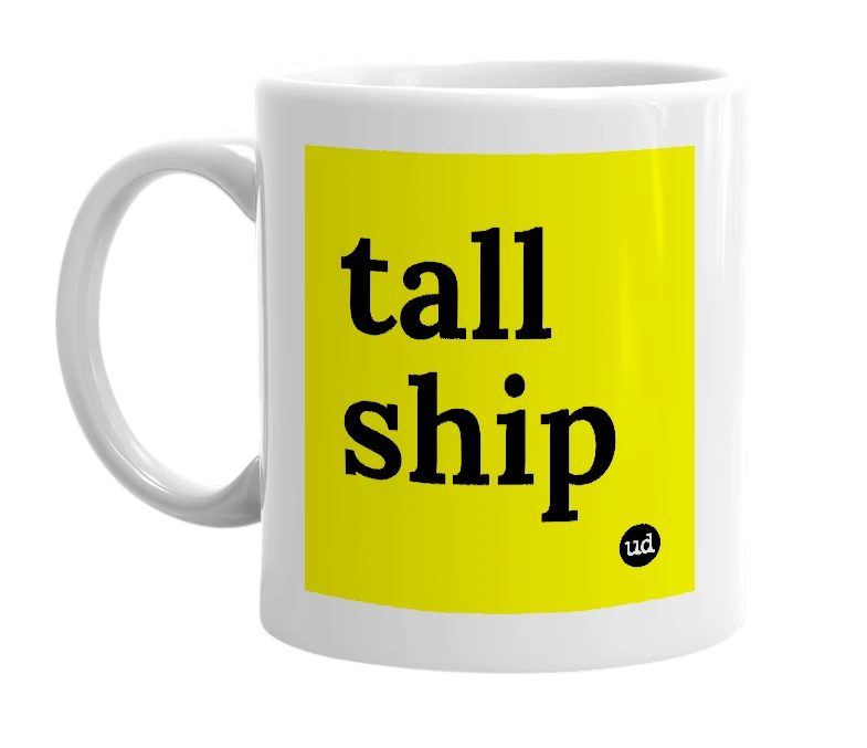 White mug with 'tall ship' in bold black letters