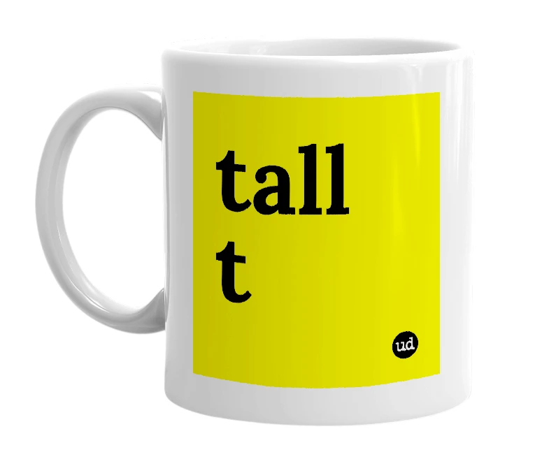 White mug with 'tall t' in bold black letters