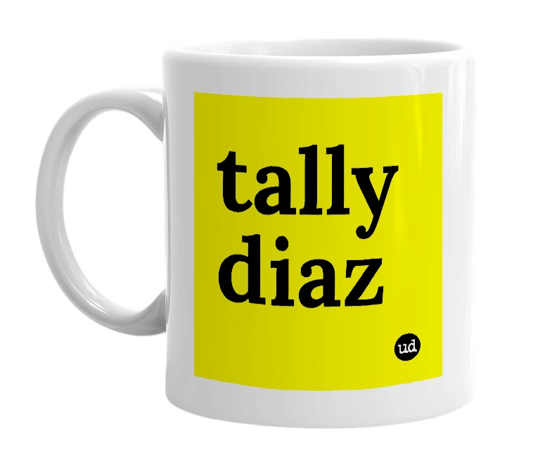 White mug with 'tally diaz' in bold black letters