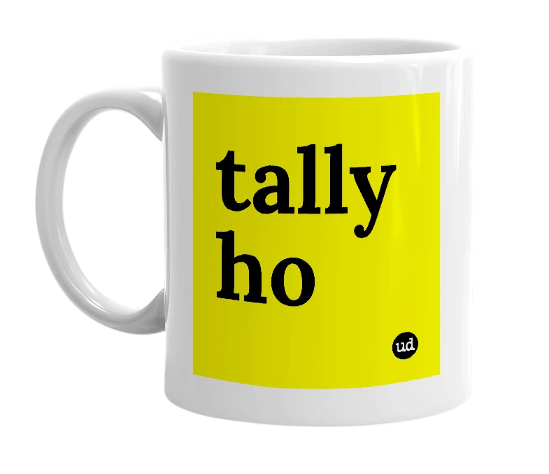 White mug with 'tally ho' in bold black letters
