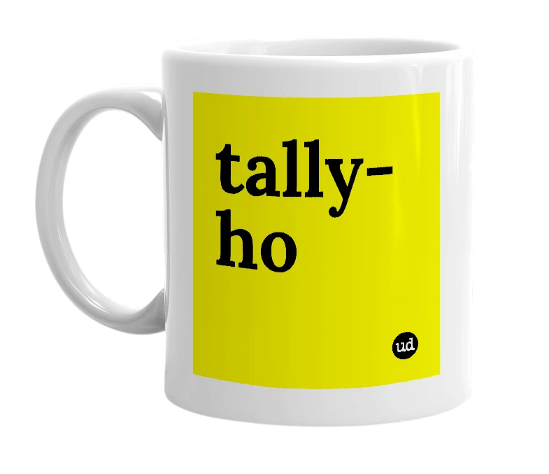 White mug with 'tally-ho' in bold black letters