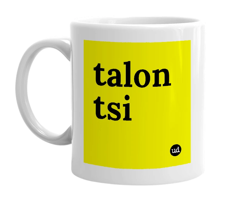 White mug with 'talon tsi' in bold black letters